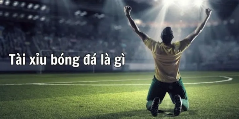 Giải đáp kèo tài xỉu là gì?